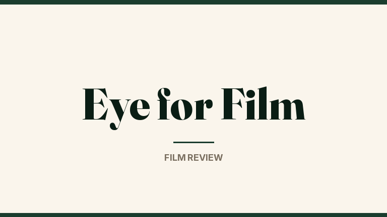 Eye for Film — A Documentary of Quiet Power